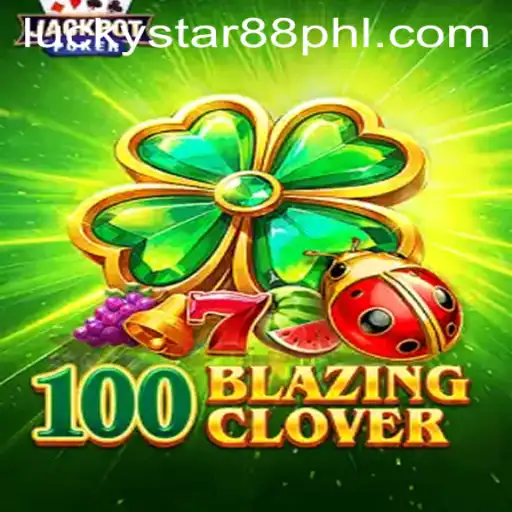 A Comprehensive Guide to the Exciting World of '100BlazingClover'